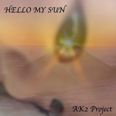 Hello my sun/AK2 Project