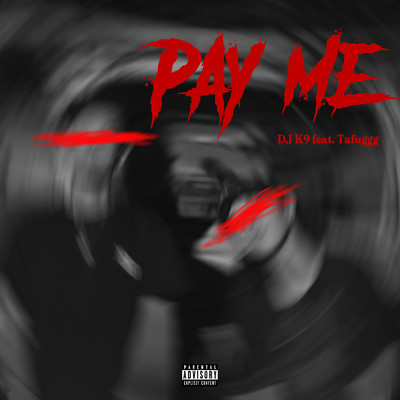 PAY ME (feat. Tafuggg)/DJ K9