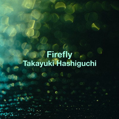 Firefly/Takayuki Hashiguchi