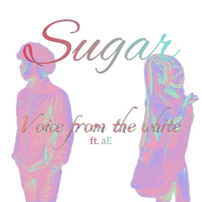 Sugar (feat. aE)/Voicefromthewhite