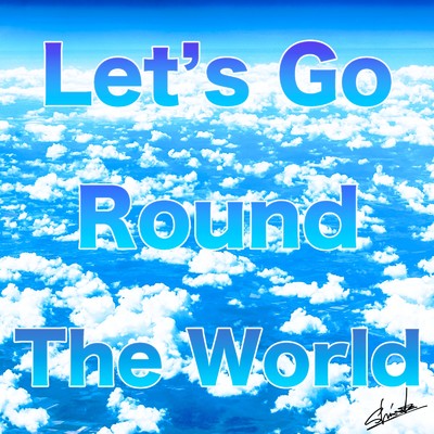 シングル/Let's Go Round The World/Shinnosuke