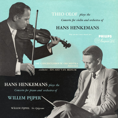 Pijper: Piano Concerto; Henkemans: Violin Concerto/テオ・オロフ／ハンス・ヘンケマンス／ロイヤル・コンセルトヘボウ管弦楽団／エドゥアルト・ファン・ベイヌム