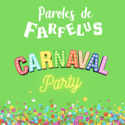 アルバム/Carnaval Party/Paroles de Farfelus
