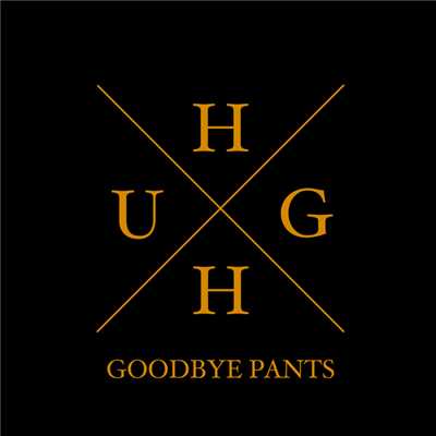 シングル/Hugh/Goodbye Pants