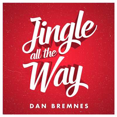Jingle All The Way ／ Jingle Bells ／ Hark The Herald Angels Sing (Medley ／ Alternate Version)/Dan Bremnes
