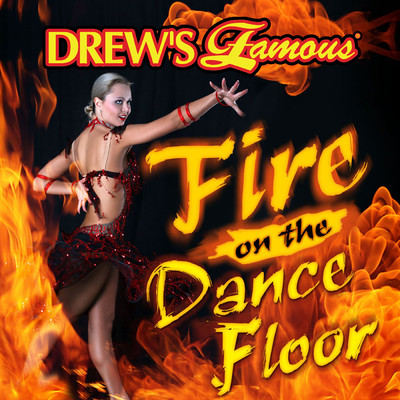 Drew's Famous Fire On the Dancefloor/The Hit Crew