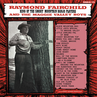 アルバム/King Of The Smoky Mountain Banjo Players/Raymond Fairchild & The Maggie Valley Boys