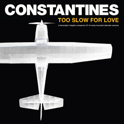 アルバム/Too Slow For Love (Alternate Versions)/Constantines
