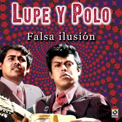 Falsa Ilusion/Lupe Y Polo