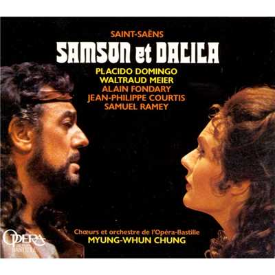 Samson et Dalila, Op. 47, Act 1: ”Que vois-je ！” (Le Grand-Pretre, 1er Philistin, 2eme Philistin)/Myung-Whun Chung