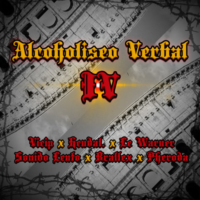 Alcoholiseo Verbal IV (feat. Vieip, Hendal Funky, Le Warner, Sonido Lento, Brallex & Pheroda)/Jake Mateh