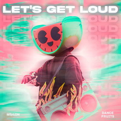 Let's Get Loud (Sped Up Nightcore)/MELON & Dance Fruits Music