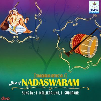 Best of Nadaswaram Vol 1 Thyagaraja Krithis/E. Mallikarjuna and C. Sudhakar