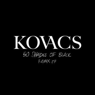 シングル/50 Shades of Black (Illa Remix)/Kovacs
