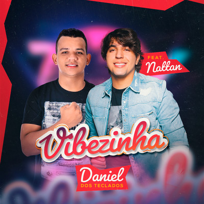 Vibezinha (feat. NATTAN)/Daniel dos Teclados