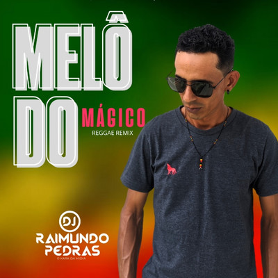 Melo do Magico (Remix)/Dj Raimundo Pedras O Kara da Midia