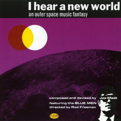 I Hear a New World: An Outer Space Music Fantasy/Joe Meek & The Blue Men