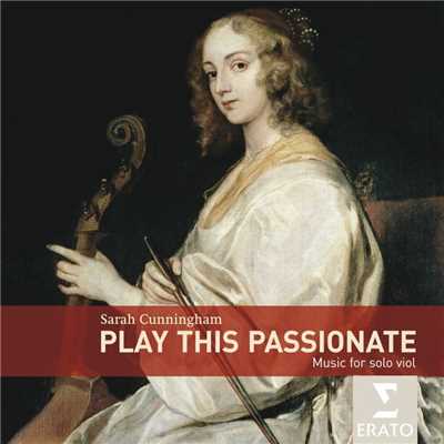 Play This Passionate: Music for solo viola da gamba/Sarah Cunningham