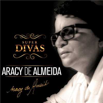 Serie Super Divas - Aracy de Almeida/Aracy De Almeida