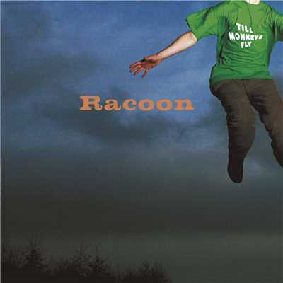 アルバム/Till Monkeys Fly/Racoon