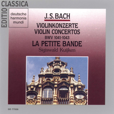 アルバム/Bach, J.S.: Violin Concertos BWV 1041-1043/Sigiswald Kuijken／La Petite Bande