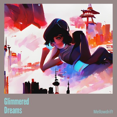 シングル/Glimmered Dreams/MellowDrift