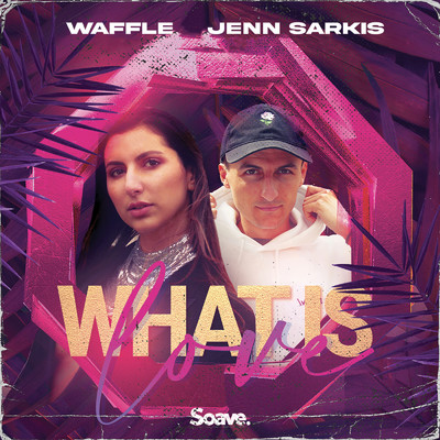 シングル/What Is Love (feat. Jenn Sarkis)/WAFFLE