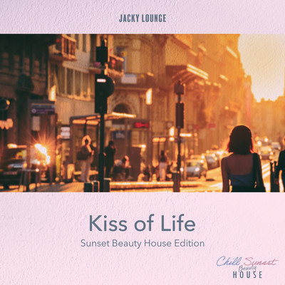 アルバム/Kiss of Life -Sunset Beauty House Edition-/Jacky Lounge