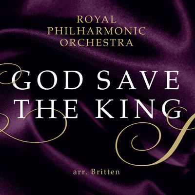 Traditional: God Save The King (British National Anthem) [Arr. Britten 1971] (Instrumental)/ロイヤル・フィルハーモニー管弦楽団／Hilary Davan Wetton