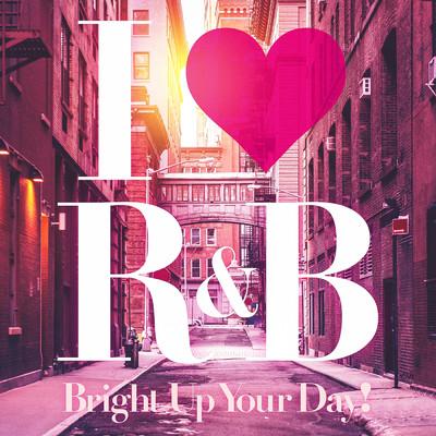 アルバム/I Love R&B -Brighten Up Your Day！- (Explicit)/Various Artists