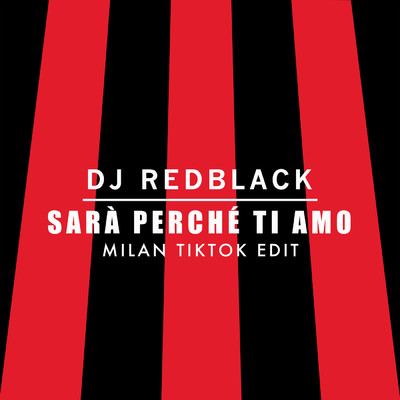 Sara Perche Ti Amo (Milan TikTok Edit)/DJ Redblack