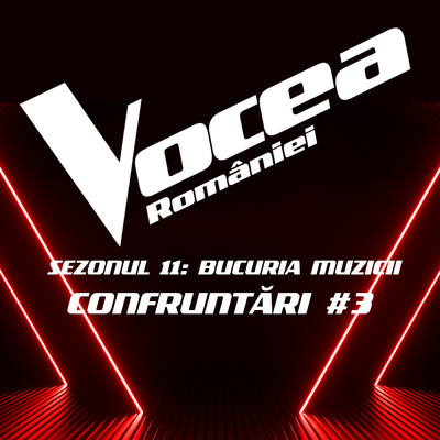 アルバム/Vocea Romaniei: Confruntari #3 (Sezonul 11 - Bucuria Muzicii) (Live)/Vocea Romaniei
