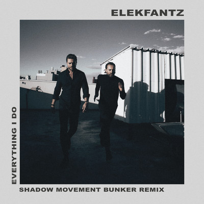 Everything I Do (Shadow Movement Bunker Remix)/Elekfantz／Shadow Movement