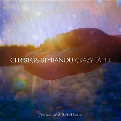 Crazy Land (Dreamers Inc & ThroDef Remix)/Christos Stylianou