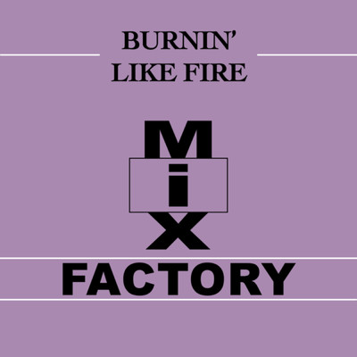 アルバム/Burnin' Like Fire/Mix Factory