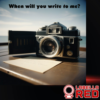 シングル/When will you write to Me？/Labella Red