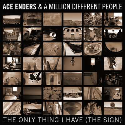 The Only Thing I Have (The Sign)/Ace Enders & A Million Different People
