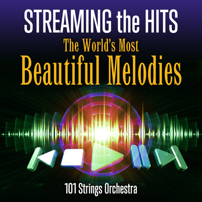 アルバム/Streaming the Hits: The World's Most Beautiful Melodies/101 Strings Orchestra