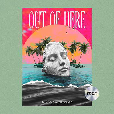 Out Of Here/Talksick & outset island
