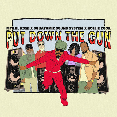 Put Down The Gun/Mykal Rose, Subatomic Sound System & Hollie Cook