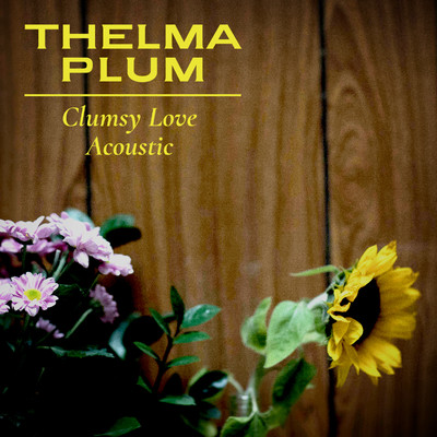 Clumsy Love (Acoustic)/Thelma Plum