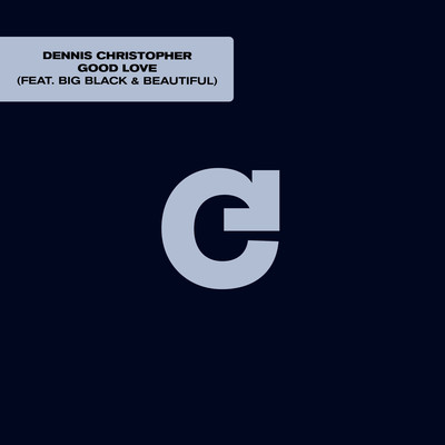 Good Love (feat. Big, Black & Beautiful) [DC's More Energy Dub]/Dennis Christopher