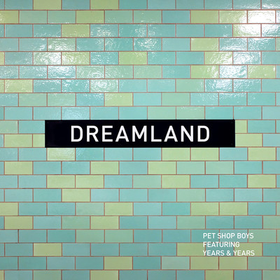 Dreamland/Pet Shop Boys