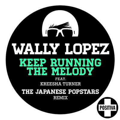 Keep Running the Melody (feat. Kreesha Turner) [The Japanese PopStars Remix]/Wally Lopez