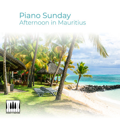 Afternoon In Mauritius/Piano Sunday