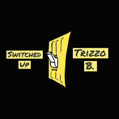 シングル/Switched Up/Trizzo B.