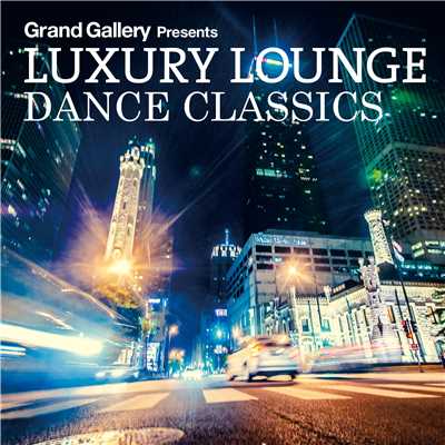 アルバム/LUXURY LOUNGE DANCE CLASSICS/Various Artists
