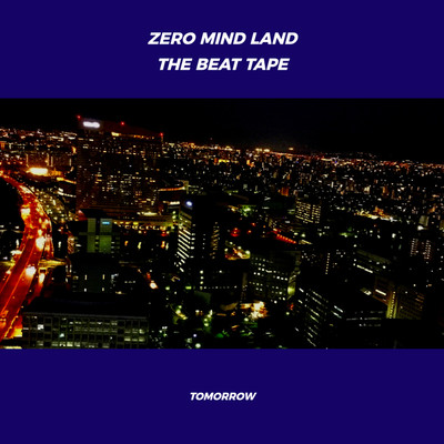 ZERO MIND LAND -THE BEAT TAPE-/DJ TOMORROW
