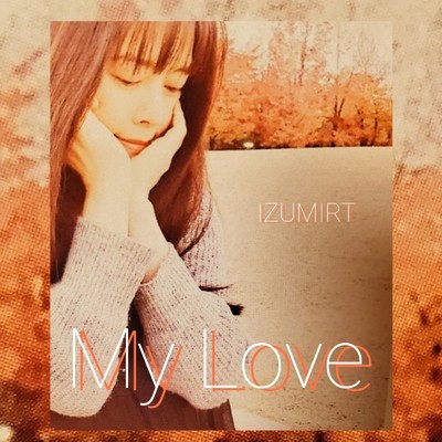 My Love/IZUMIRT