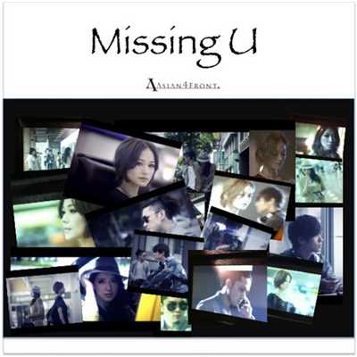 シングル/Missing U(Japanese Version)/Asian 4 Front